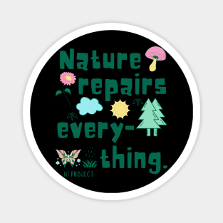 Nature repairs every-thing. Magnet